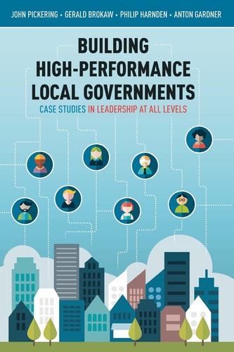 Building High-performance Local Governments Case Studies in Leadership at All Levels