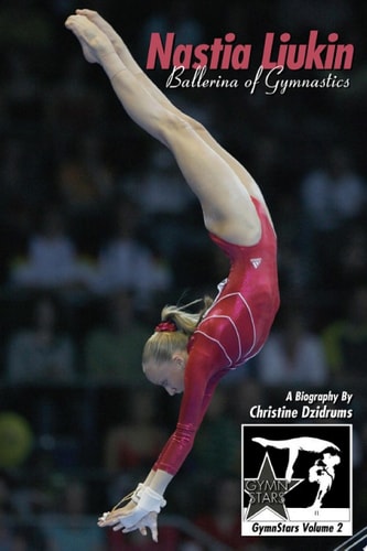 Nastia Liukin: Ballerina of Gymnastics GymnStars Volume 2