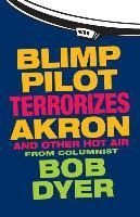 Blimp Pilot Terrorizes Akron: And Other Hot Air