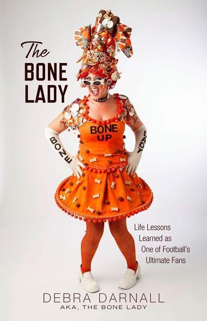 The Bone Lady: Life Lessons Learned as One of Footballs Ultimate Fans