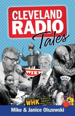 Cleveland Radio Tales: Stories from the Local Radio Scene of the 1960s, 70s, 80s, and 90s