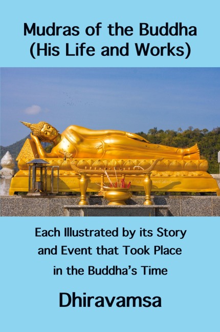 Mudras of the Buddha (His Life and Works): Each Illustrated by its Story and Event that Took Place in the Buddhas Time