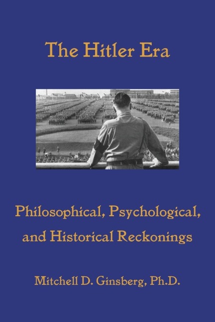 The Hitler Era: Philosophical, Psychological, and Historical Reckonings