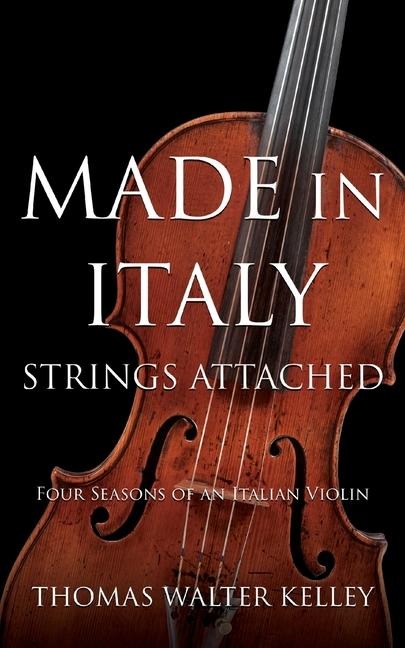 MADE IN ITALY: Strings Attached-Four Seasons Of An Italian Violin