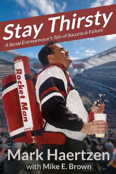 STAY THIRSTY: A Serial Entrepreneurs Tale of Success & Failure
