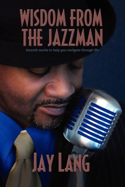 Wisdom from the Jazzman: Smooth Words to Help You Navigate Through Life