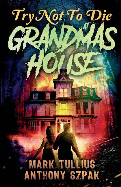Try Not to Die: At Grandmas House: An Interactive Adventure