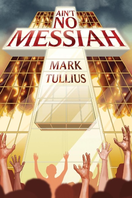 Ain't No Messiah: A Novel
