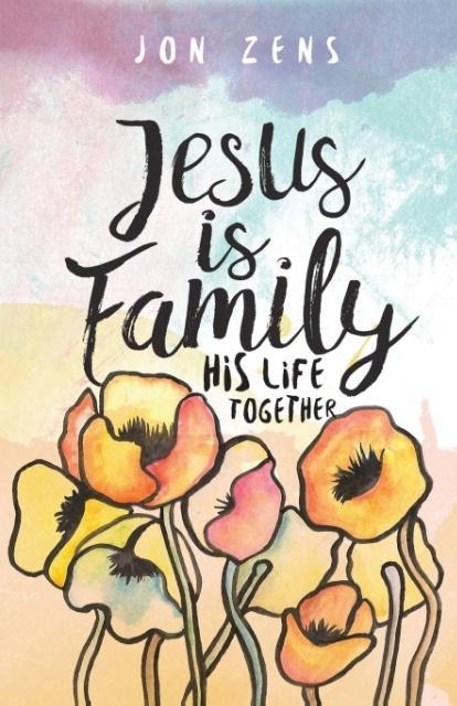 Jesus Is Family: His Life Together