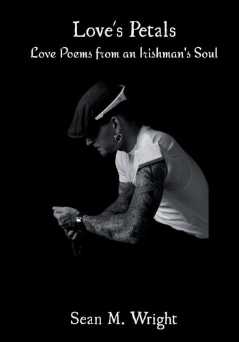 Love's Petals Love Poems from an Irishman's Soul