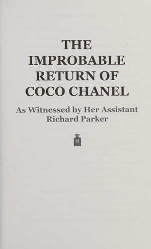 The Improbable Return of Coco Chanel As Witnessed by Her Assistant, Richard Parker