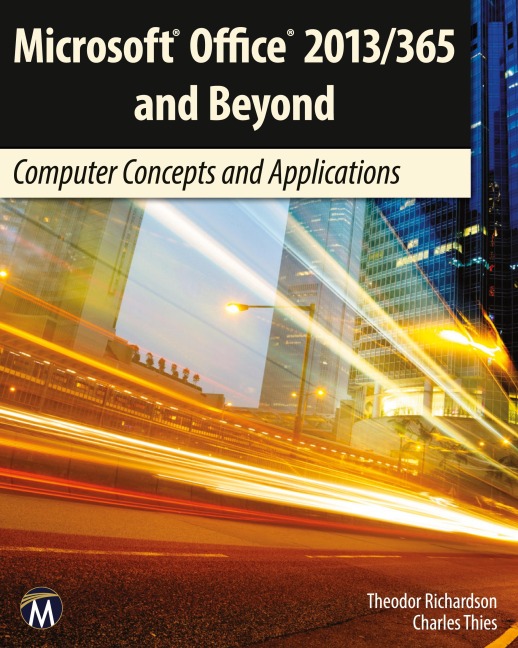 Microsoft Office 2013/365 and Beyond: Computer Concepts and Applications