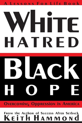 White Hatred Black Hope Overcoming Oppression in America