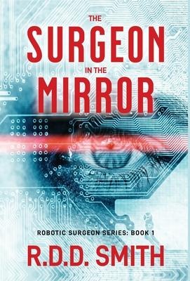 The Surgeon in the Mirror: An original science fiction medical thriller