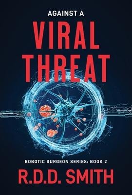 Against a Viral Threat: An Original Science Fiction Medical Thriller