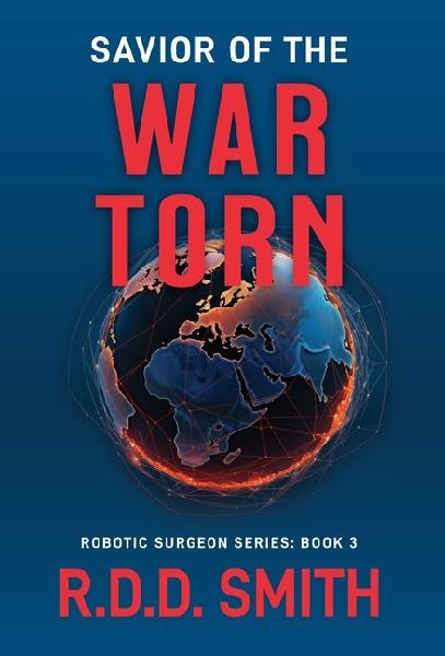 Savior of the War Torn: A Thrilling Science Fiction Medical Adventure