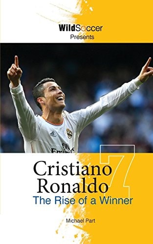 Cristiano Ronaldo The Rise of a Winner