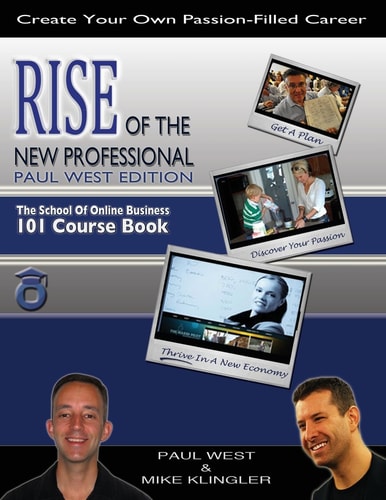 Rise of the New Professional - Paul West Edition The School of Online Business 101 Course Book