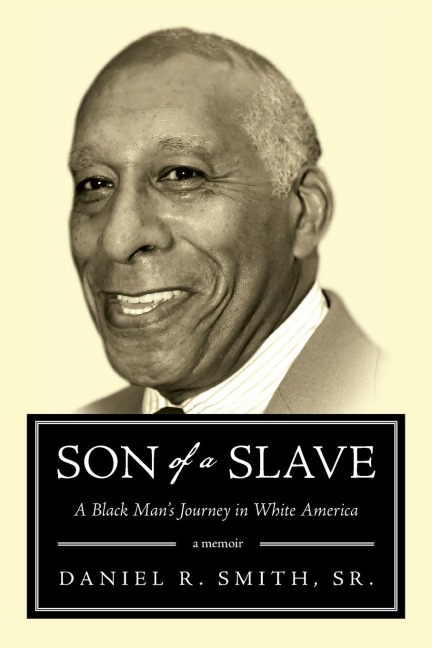 Son of a Slave: A Blacks Man Journey in White America