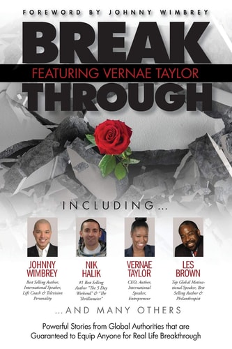 Break Through Featuring Vernae Taylor Powerful Stories from Global Authorities That Are Guaranteed to Equip Anyone for Real Life Breakthroughs