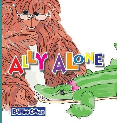 Ally Alone: Winner of Moms Choice and Purple Dragonfly Awards