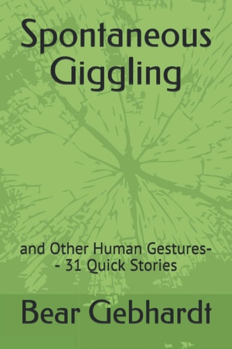 Spontaneous Giggling And Other Human Gestures-- 31 Quick Stories