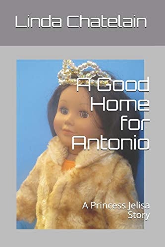 A Good Home for Antonio A Princess Jelisa Story