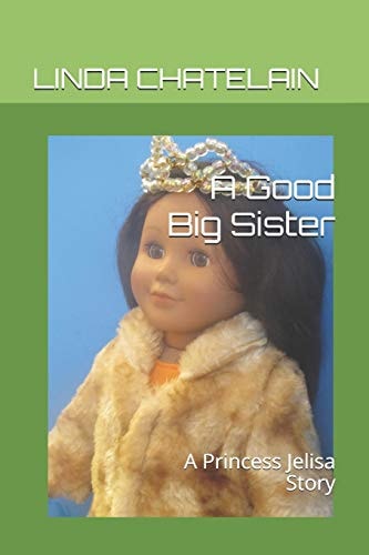 A Good Big Sister A Princess Jelisa Story
