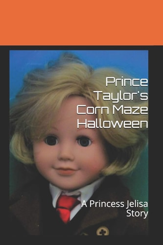 Prince Taylor's Corn Maze Halloween A Princess Jelisa Story
