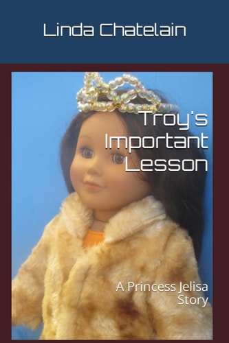 Troy's Important Lesson A Princess Jelisa Story