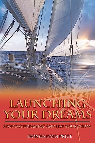 Launching Your Dreams Stop Day Dreaming and Live Your Vision