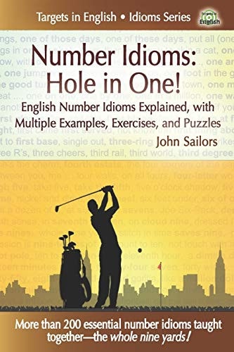 Number Idioms-Hole in One! English Number Idioms Explained, with Multiple Examples, Exercises, and Puzzles