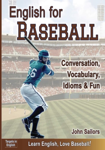 English for Baseball Conversation, Vocabulary, Idioms and Fun
