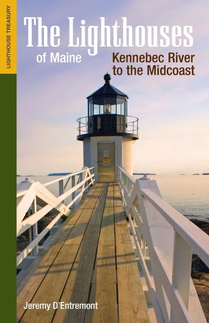 The Lighthouses of Maine: Kennebec River to the Midcoast