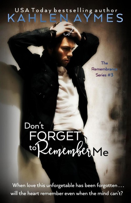 Dont Forget to Remember Me: The Remembrance Series, Book 3