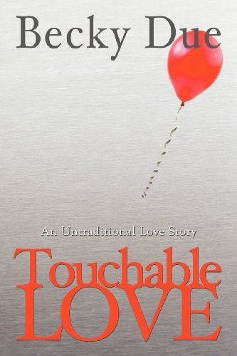 Touchable Love An Untraditional Love Story