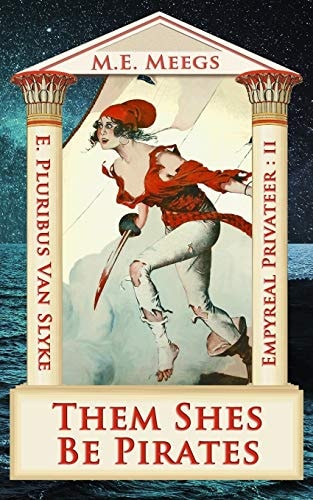 Them Shes Be Pirates A Salacious Romp Among Maniacal Cutthroats & Mythical Coquettes