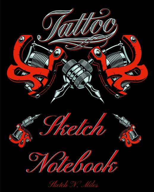 Tattoo Sketch Notebook: Art Sketch Pad for Tattoo Designs to Draw New Design Ideas - Cool gift for every tattoo junkee - 120 Pages for Drawing, Doodling And Sketching - 8.5x11 Large