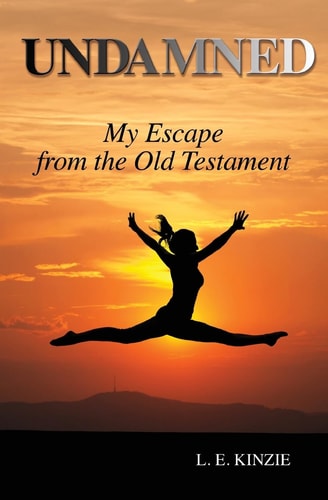 Undamned My Escape from the Old Testament