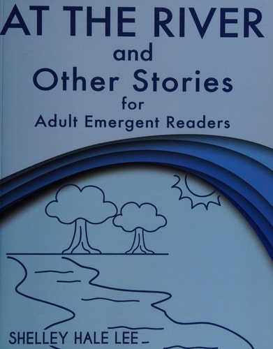 At the River and Other Stories for Adult Emergent Readers