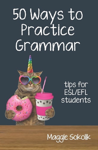 Fifty Ways to Practice Grammar Tips for ESL/EFL Students