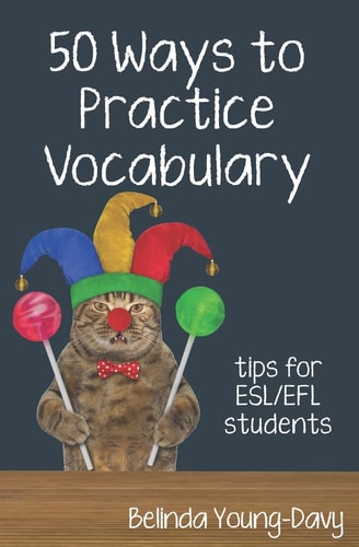 Fifty Ways to Practice Vocabulary Tips for ESL/EFL Students