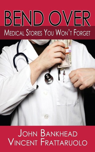 Bend Over: Medical Stories You Wont Forget