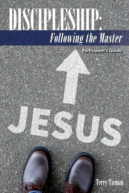 Discipleship: Following the Master: Participants Guide