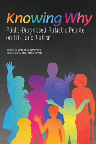 Knowing why Adult-diagnosed Autistic People on Life and Autism