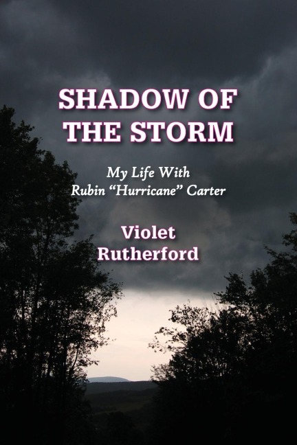 Shadow Of The Storm: My Life With Rubin Hurricane Carter