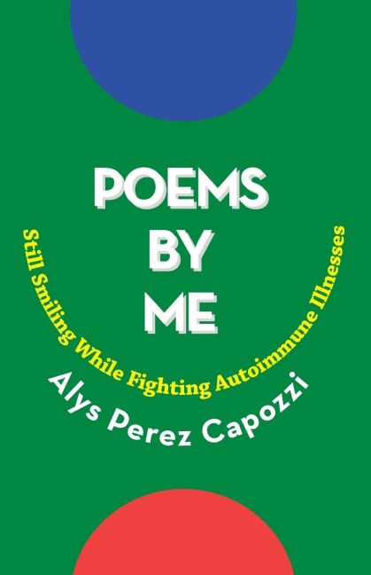 Poems By Me: Still Smiling While Fighting Autoimmune Illnesses