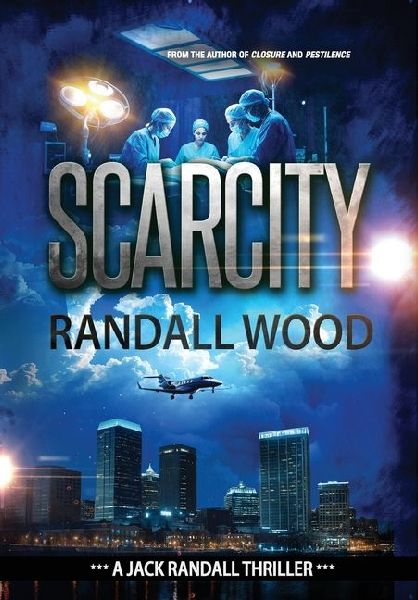 Scarcity: A Black-Market Organ Trading FBI Thriller (Jack Randall Book 3)