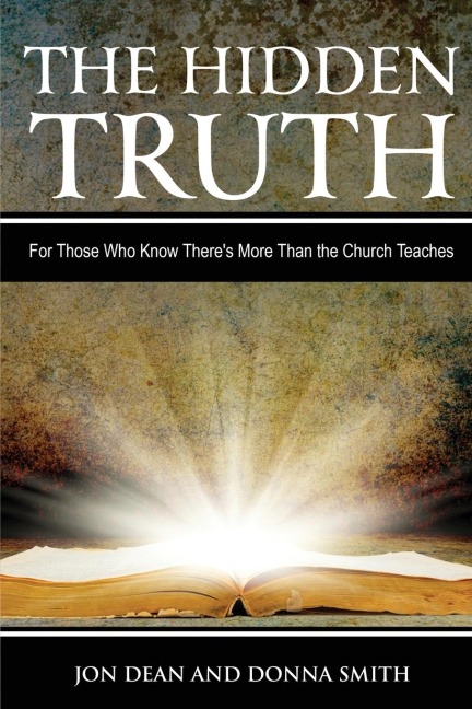 The Hidden Truth: For Those Who Know Theres More Than the Church Teaches