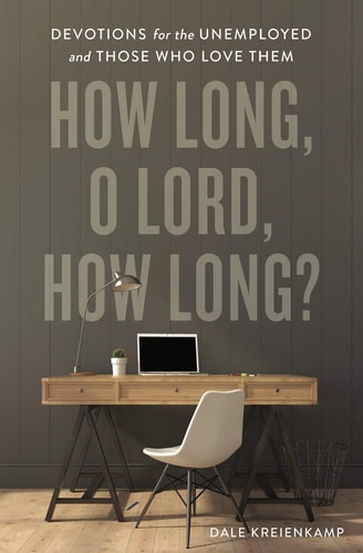 How Long, O Lord, How Long? Devotions for the Unemployed and Those Who Love Them